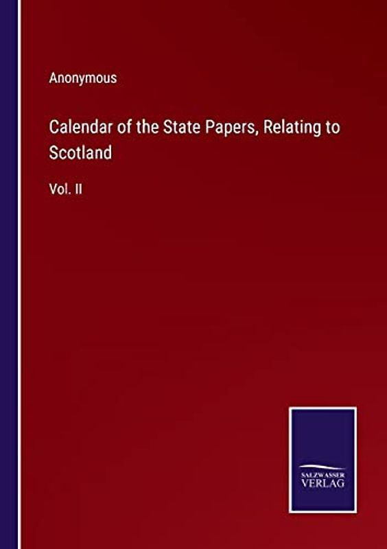 Calendar of the State Papers, Relating to Scotland: Vol. II