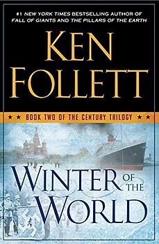 Winter of the World: Book Two of the Century Trilogy - Ken Follett