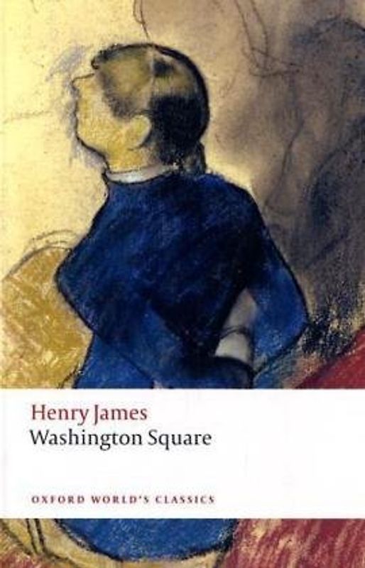 Washington Square (Oxford World's Classics) - Henry James