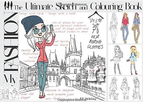 My Fashion - The Ultimate Sketch and Colouring Book: Become a Fashion Designer!