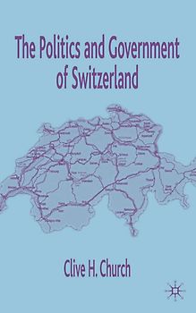 The Politics and Government of Switzerland