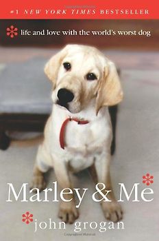 Marley & Me: Life and Love with the World's Worst Dog - John Grogan