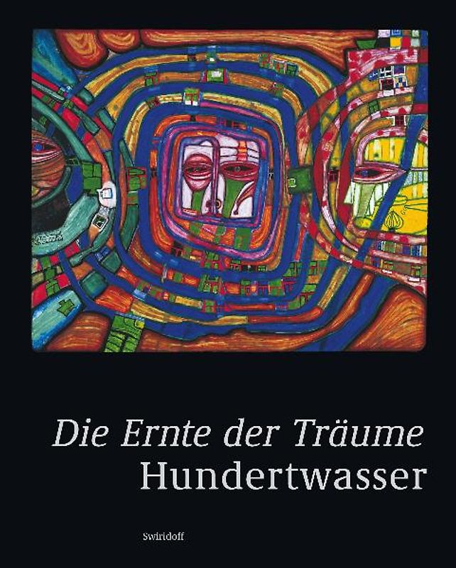 Friedensreich Hundertwasser, Die Ernte der Träume