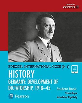Edexcel International GCSE (9-1) History Development of Dictatorship: Germany 1918-45 Student Book