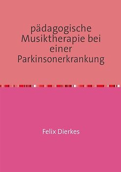 pädagogische Musiktherapie in der Neurorehabilitation / pädagogische Musiktherapie bei einer Parkinsonerkrankung
