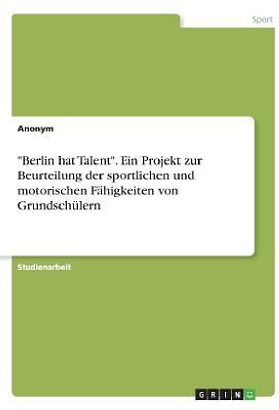 "Berlin hat Talent". Ein Projekt zur Beurteilung der sportlichen und motorischen Fähigkeiten von Grundschülern