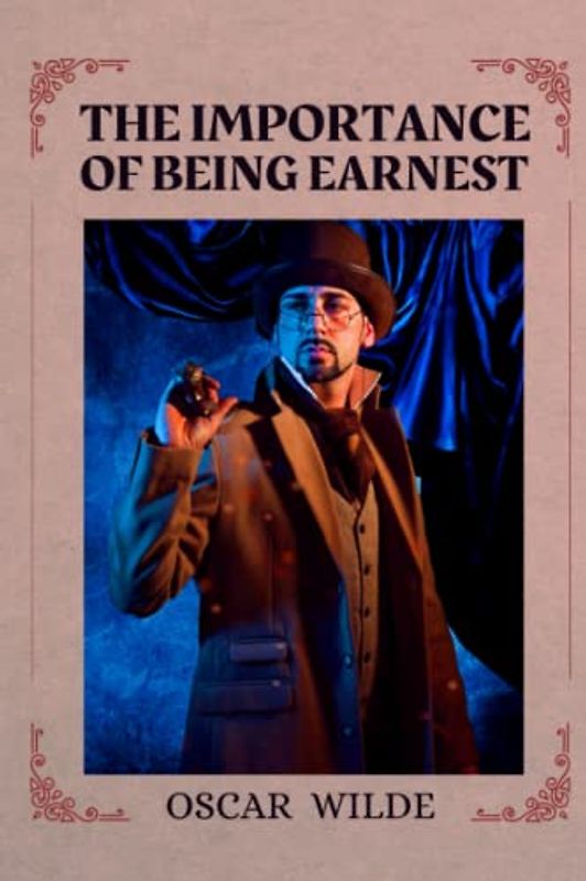 The Importance of Being Earnest: Illustrated and Annotated