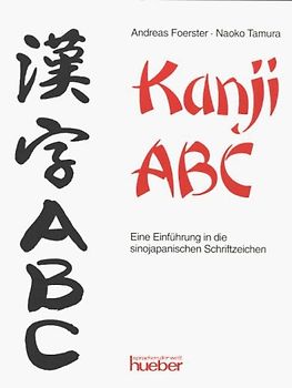 Kanji ABC. Eine Einführung in die sinojapanischen Schriftzeichen