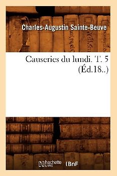 Causeries Du Lundi. T. 5 (Éd.18..)