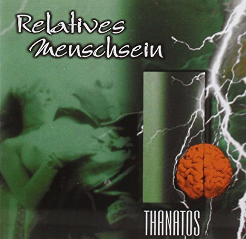 Relatives Menschsein - Tanatos