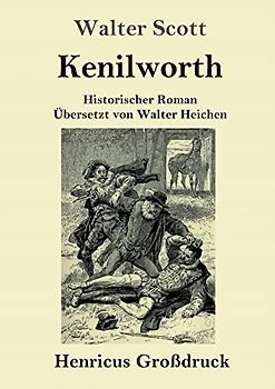 Kenilworth (Großdruck): Historischer Roman (Gesammelte Werke, Band 6)
