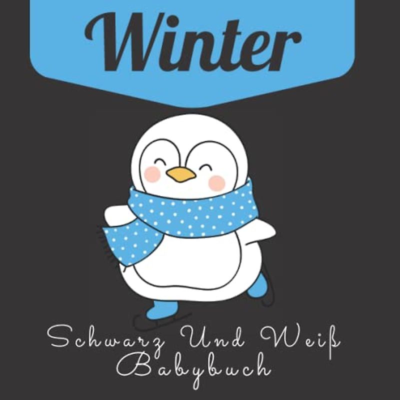 Winter Schwarz Und Weiß Babybuch: Kontrastbuch Baby Ab Geburt: Buch Für Neugeborene