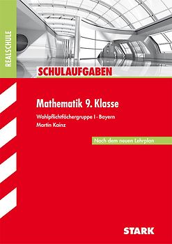 STARK Schulaufgaben Realschule - Mathematik 9. Klasse Gruppe I - Bayern