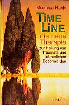 Time-Line - die neue Therapie zur Heilung von Traumata und körperlichen Beschwerden