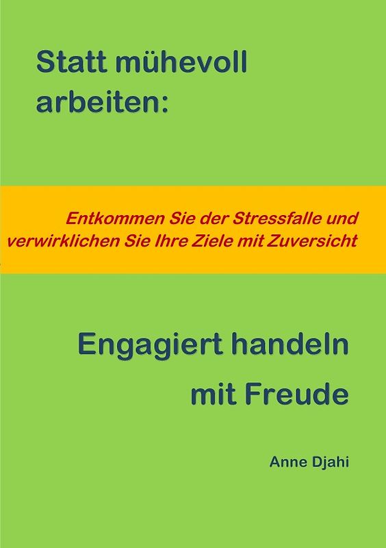 Statt mühevoll arbeiten: Engagiert handeln mit Freude