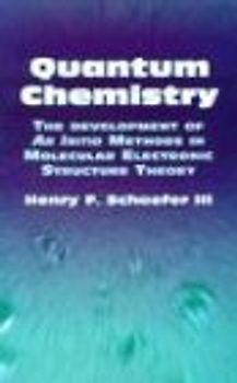 Quantum Chemistry: The Development of Ab Initio Methods in Molecular Electronic Structure Theory (Dover Books on Chemistry)