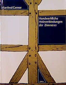 Handwerkliche Holzverbindungen für Zimmerer