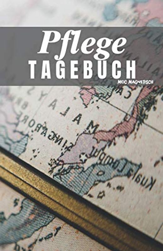 Pflegetagebuch: Das Pflegetagebuch zum ausfüllen und Dokumentieren für die Pflegeplanung, Pflegestufen und Pflegegrad Ideal fpr den Nachweis über die Pflegebedüftigkeit und Pflegedokumentation