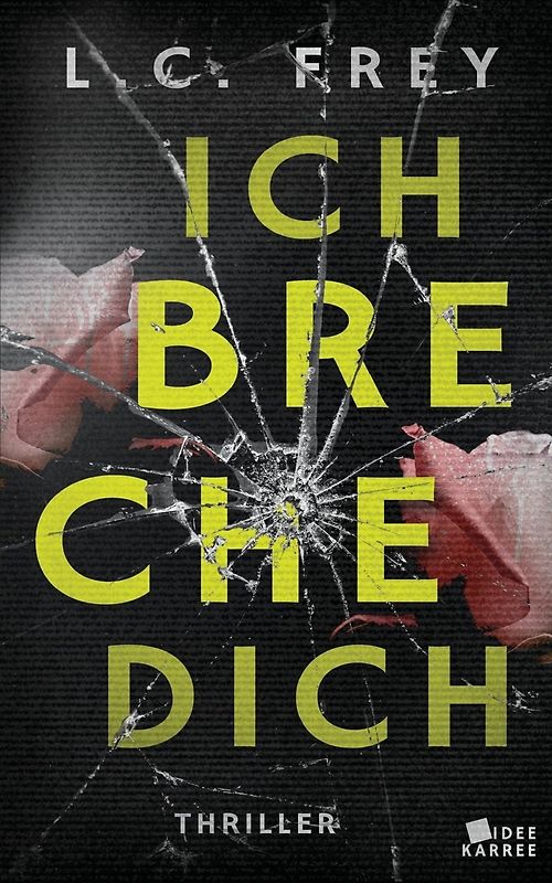 Ich Breche Dich - L.C. Frey [Taschenbuch]