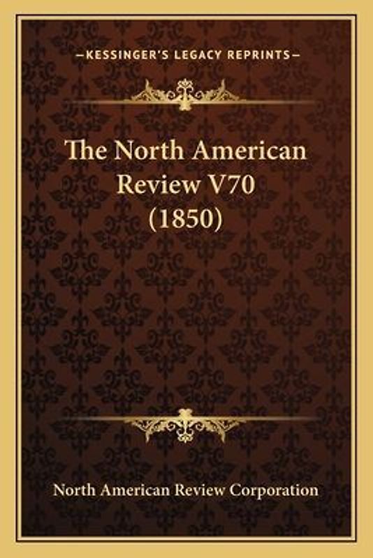 The North American Review V70 (1850)