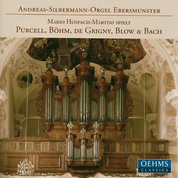Purcell/Böhm/Grigny/Blow/Bach - Die Andreas-Silbermann-Orgel Ebersmünster