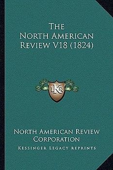 The North American Review V18 (1824)