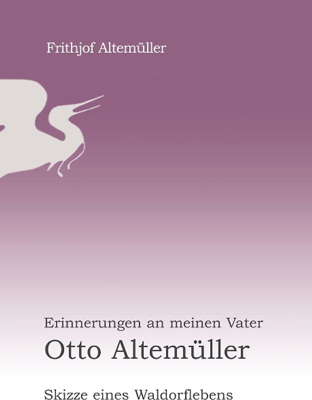 Erinnerungen an meinen Vater Otto Altemüller