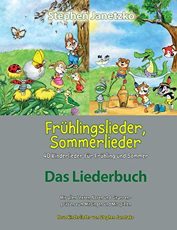Frühlingslieder, Sommerlieder - 40 Kinderlieder für Frühling und Sommer: Das Liederbuch mit allen Texten, Noten und Gitarrengriffen zum Mitsingen und Mitspielen