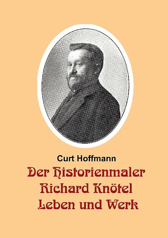 Der Historienmaler Richard Knötel - Leben und Werk