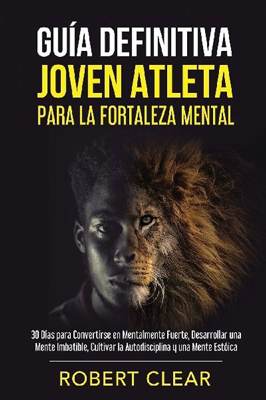 Guía Definitiva Joven Atleta Para la Fortaleza Mental