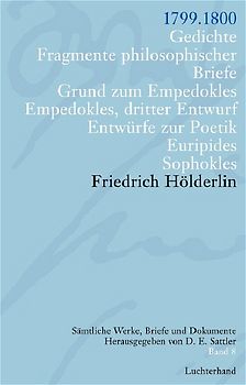 Friedrich Hölderlin. Sämtliche Werke, Briefe und Dokumente. 12 Bände / Gedichte. Fragmente philosoph. Briefe. Grund zum Empedokles. Empedokles dritter Entwurf. Entwürfe zur Poetik. Euripides. Sophokles
