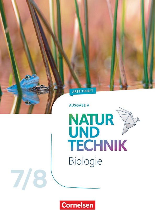 Natur und Technik - Biologie Neubearbeitung - Ausgabe A - 7./8. Schuljahr