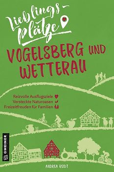 Lieblingsplätze Vogelsberg und Wetterau