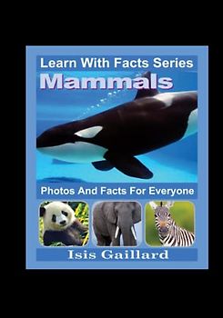 Mammals Photos and Facts for Everyone: Animals in Nature