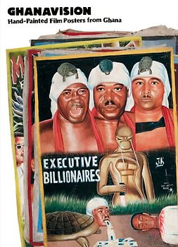 Ghanavision: Hand-Painted Film Posters from Ghana - Thibaut De Ruyter