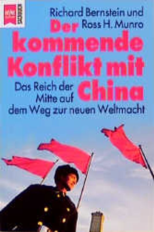 Der kommende Konflikt mit China. Das Reich der Mitte auf dem Weg zur neuen Weltmacht