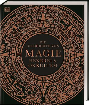 Die Geschichte von Magie, Hexerei & Okkultem