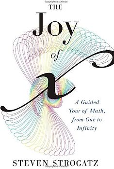Joy of x: A Guided Tour of Math, from One to Infinity - Strogatz, Steven