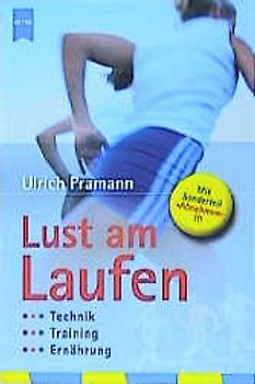 Lust am Laufen. Technik - Training - Ernährung