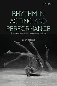 Rhythm in Acting and Performance: Embodied Approaches and Understandings
