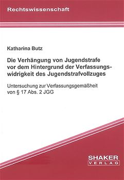 Die Verhängung von Jugendstrafe vor dem Hintergrund der Verfassungswidrigkeit des Jugendstrafvollzuges