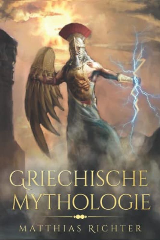 Griechische Mythologie: Dieses Buch enthält die Geschichten von Mythen, Sagen, und Figuren aus der Geschichte der Mythologie der Griechen
