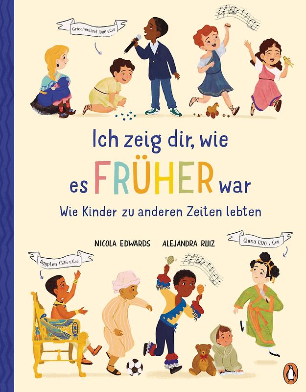 Ich zeig dir, wie es früher war! - Wie Kinder zu anderen Zeiten lebten