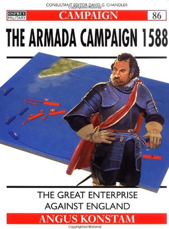 The Armada Campaign 1588: The Great Enterprise against England