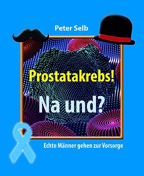 Prostatakrebs! Na und?