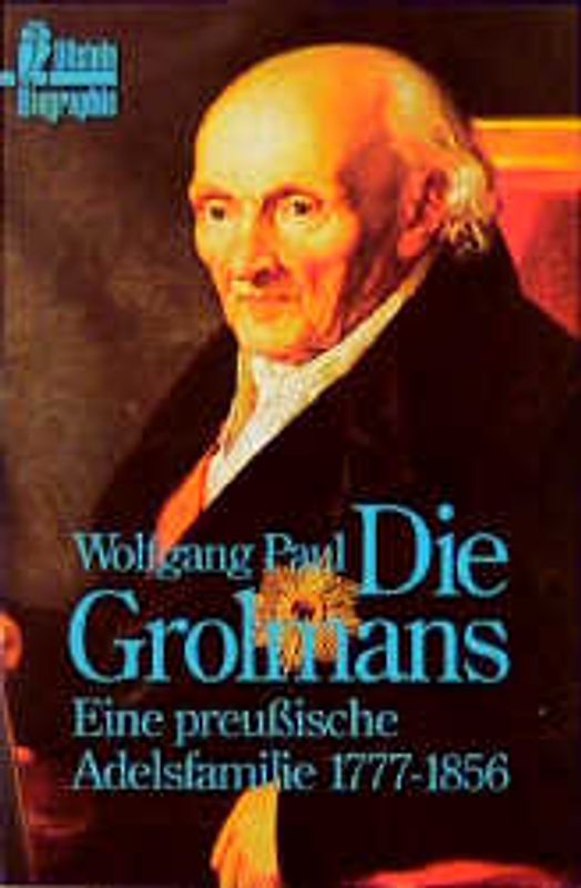 Die Grolmans. Eine preussische Adelsfamilie 1777-1856