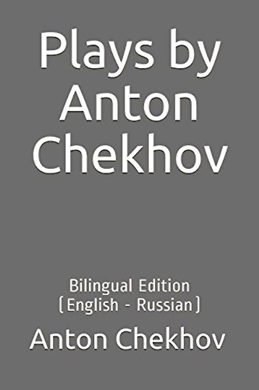 Plays by Anton Chekhov: Bilingual Edition (English - Russian)