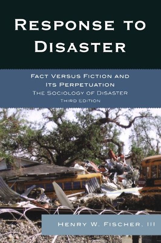 Response to Disaster: Fact Versus Fiction and Its Perpetuation - Fischer III, Henry W.