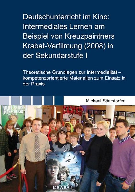 Deutschunterricht im Kino: Intermediales Lernen am Beispiel von Kreuzpaintners Krabat-Verfilmung (2008) in der Sekundarstufe I