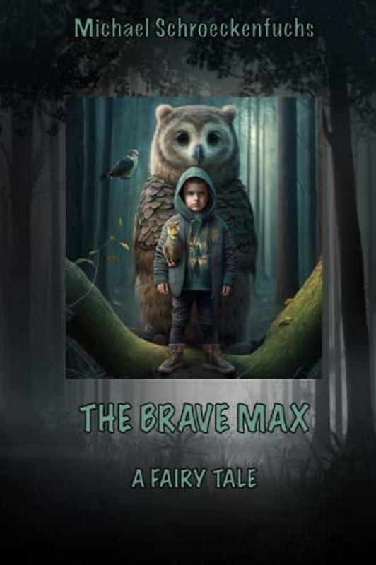 The brave Max: A Fairy Tale